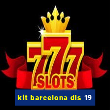 kit barcelona dls 19